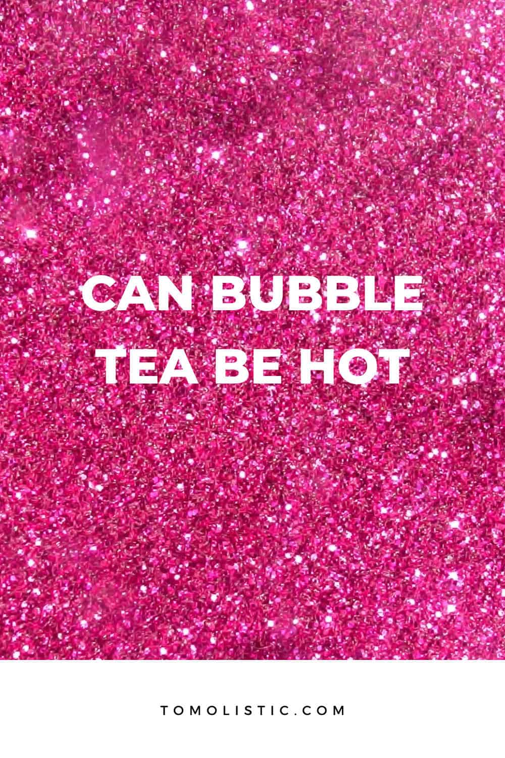 Can Bubble Tea Be Hot